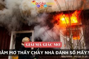 Nằm mơ thấy cháy nhà là điềm gì? Đánh số mấy? 