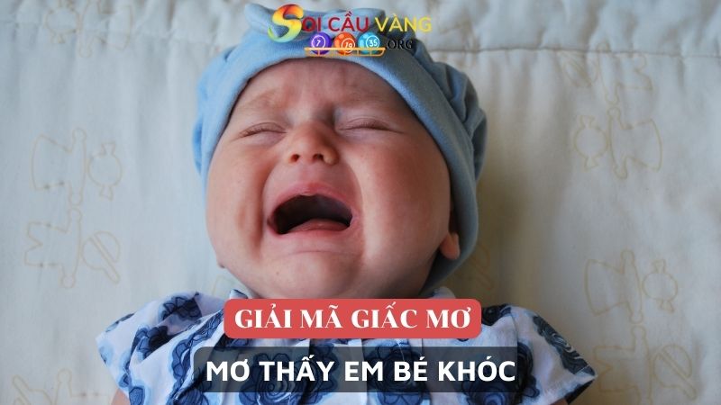 Mơ thấy em bé khóc