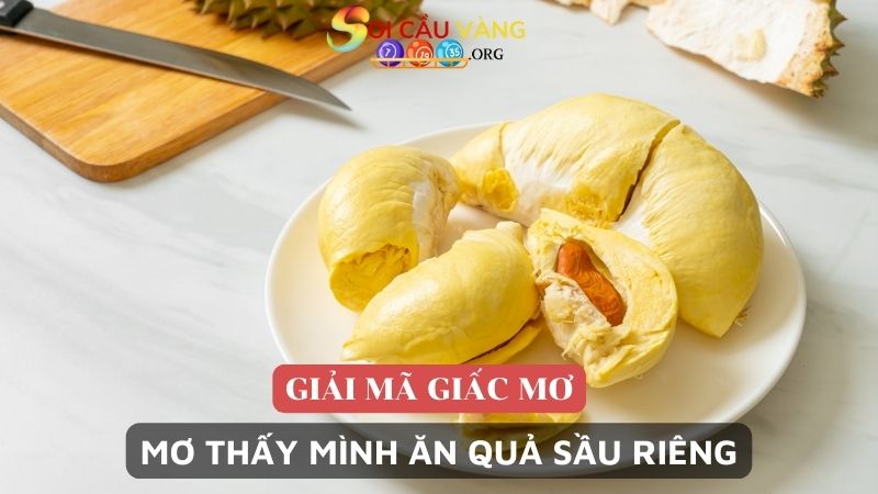 Mơ thấy mình ăn quả sầu riêng