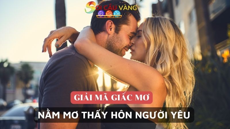 Nằm mơ thấy hôn người yêu