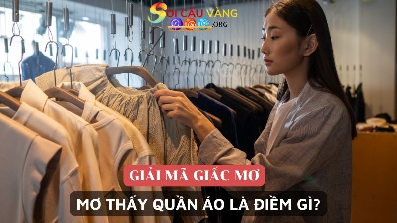 nằm mơ thấy quần áo là điềm gì?