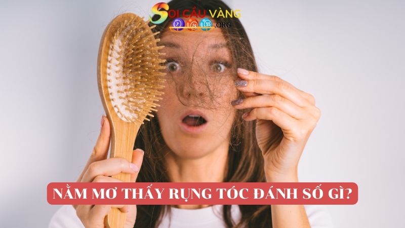 Nằm mơ thấy rụng tóc đánh số gì