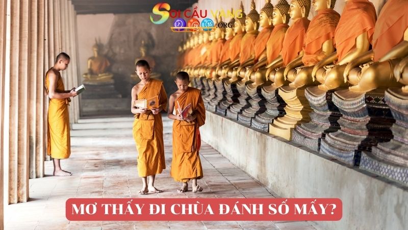 Giải mã nằm mơ thấy đi chùa đánh số mấy?