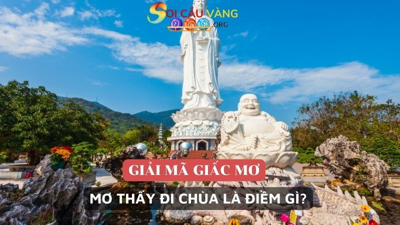 Mơ thấy đi chùa có phải là điềm tốt lành không?