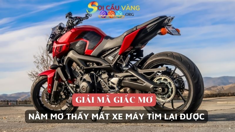 Nằm mơ thấy mất xe máy tìm lại được