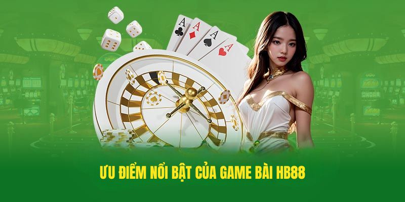 Lợi thế nổi bật khi tham gia đặt cược tại sảnh cược game bài hệ thống