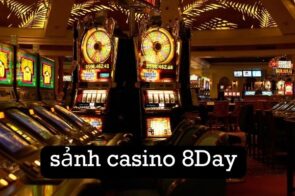 Casino 8DAY – Sân chơi đẳng cấp với hàng ngàn trò hấp dẫn