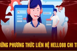 Liên hệ Hello88 – Nhận hỗ trợ tận tâm từ đội ngũ chuyên viên chuyên nghiệp