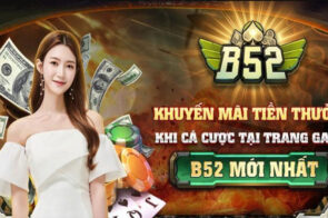 Khuyến mãi b52club – Cơ hội nhận quà tặng hấp dẫn ngay hôm nay