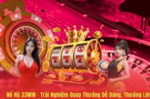 Nổ hũ 33win – Trải nghiệm quay hũ giải trí cuốn hút và sinh động