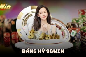 Đăng ký 98win – Các bước tạo tài khoản an toàn, dễ thực hiện